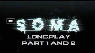 SOMA: Longplay Part 1 & 2 Full HD 1080p/60fps Longplay Walkthrough Gameplay No Commentary