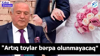 Xalq artisti Səməd Səmədov "Artıq toylar bərpa olunmayacaq"