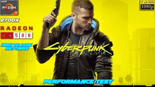 Cyberpunk 2077 1080p High to Low Settings Performance Test | Ryzen 7 2700X + RX 580 4GB