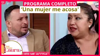 ‘Una mujer me acosa’ | Que pase Laura | Programa 12 de abril