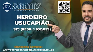 Herdeiro Usucapião  - STJ (Resp 1.632.859) Decidiu que SIM