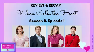 REVIEW & RECAP: WHEN CALLS THE HEART Season 11 Premiere Episode 1  (Hallmark Channel)