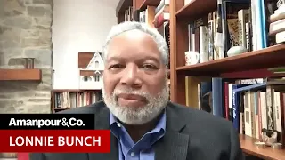 "Slavery is Embedded in Everything" Says The Smithsonian's Lonnie Bunch | Amanpour and Company