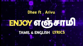 Enjoy Enjaami Lyrics (Tamil & English) |   Dhee ft. Arivu | Santhosh Narayanan