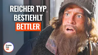 REICHER TYP BESTIEHLT BETTLER | @DramatizeMeDeutsch