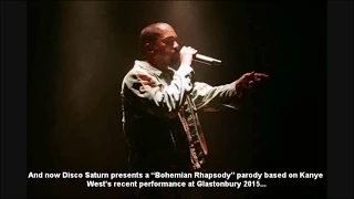 Queen's Bohemian Rhapsody - A Parody About Kanye West at Glastonbury 2015