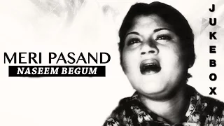 Meri Pasand By Naseem Begum - Non-Stop Audio Jukebox