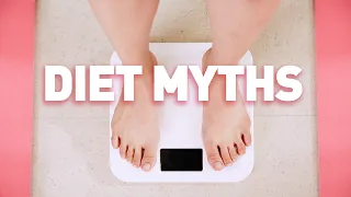 Diet and Weight Loss Myths: Nutrition DEBUNKED!