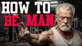 6 Essential Skills to Be a Real Man: old man advice to young man