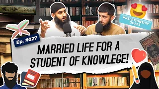 #27 Married Life For A Student Of Knowledge!  || Relationship Goals