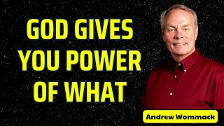 GOD GIVES YOU POWER OF WHAT - Andrew Wommack