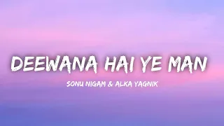 Deewana Hai Yeh Man (Lyrics)| Sonu Nigam & Alka Yagnik | Insta Trending Song |