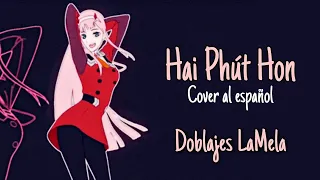 Hai Phút hơn (Cover al Español) ✨Doblajes LaMela✨