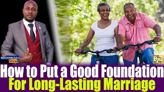How to put a good foundation for long-lasting marriage