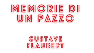 Memorie di un pazzo di Gustave Flaubert parte 1/4 audiolibro