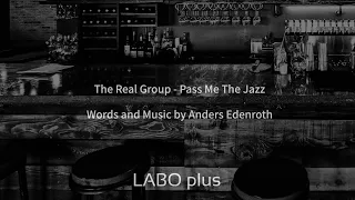 The Real Group - Pass Me The Jazz  【LABO plus】