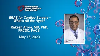 ERAS for Cardiac Surgery - What's All the Hype? | Rakesh Arora, MD, PhD, FRCSC, FACS