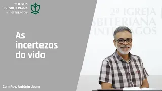 As Incertezas da vida | Rev. Antonio Jeam