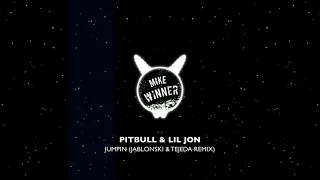 Pitbull & Lil Jon - JUMPIN (Jablonski & Tejeda Remix)