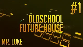 OldSchool Future House Mix #1