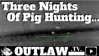 Three nights of pig hunting.... OutlawTV