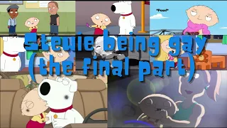 Stewie being gay (the final part)