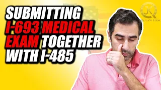 Submitting I-693 Medical Exam Together With I-485