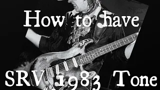 How to have Stevie Ray Vaughan 1983 Tone:Here's the recipe!