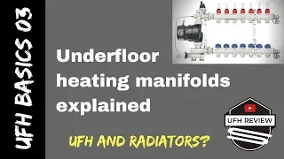 Underfloor heating manifolds- How do they work? Radiators and Underfloor heating?