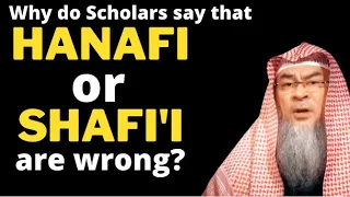 Why do Scholars say the opinion of Hanafi or Shafi madhab is wrong, what is authentic