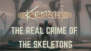 Kenshi - The Real Crime of the Skeletons