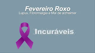 Fevereiro Roxo - Lúpus, Fibromialgia e Mal de Alzheimer