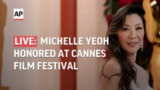 LIVE | Cannes Film Festival honors Michelle Yeoh