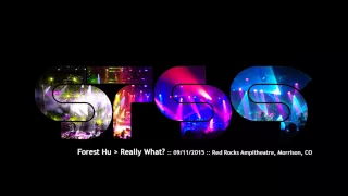 STS9 -- Forest Hu ► Really What? -- 09/11/2015 -- Red Rocks Ampitheatre, Morrison, CO