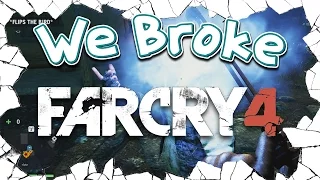 We Broke: Far Cry 4