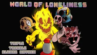 WORLD OF LONELINESS (triple trouble elmore Mayhem)