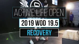 19.5 Recovery WOD | End of Open Rehab | Active Life Open 2019