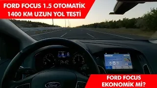 Ford Focus 1.5 Dizel Otomatik Uzun yol yakıt tüketimi - 1400 Km uzun yol testi