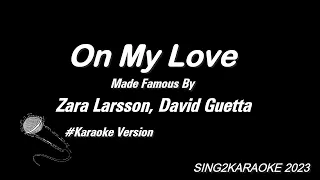 Zara Larsson, David Guetta   On My Love ( #Karaoke Version with sing along Lyrics )