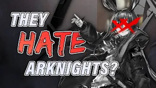 Why do some people HATE Arknights?