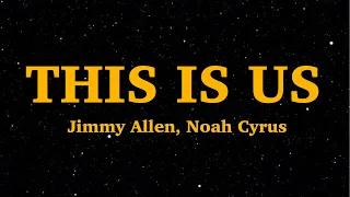 Jimmy Allen, Noah Cyrus  - This Is Us (Lyrics) | We Are Lyrics