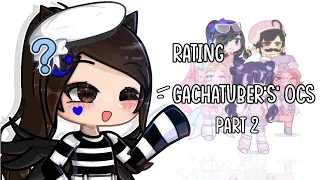 Rating gachatubers’ ocs PART 2!★ | Ft. Big gachatubers & friends | Gacha Life 2