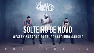 Solteiro de Novo - Wesley Safadão Part. Ronaldinho Gaúcho - Coreografia |  FitDance TV