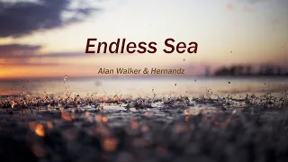 Alan Walker & Hernandz - Endless Sea (Lyrics)