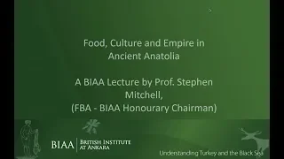 Food, Culture and Empire in ancient Anatolia: A BIAA lecture by Prof. Stephen Mitchell