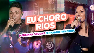 FERNANDO PISADINHA E MARCINHA SOUSA- EU CHORO RIOS- CLIPE OFICIAL