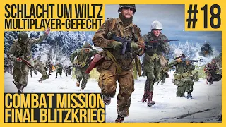 COMBAT MISSION Final Blitzkrieg - #18 Schlacht um Wiltz [Multiplayer | Deutsch | Lets Play]