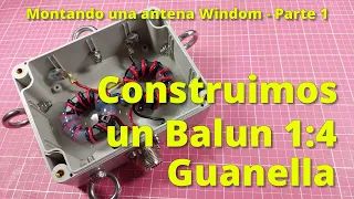 134 - MONTAMOS UN BALUN GUANELLA 1:4 PARA UNA ANTENA WINDOM