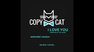 COPYCAT - I LOVE YOU ( Extendet Version )