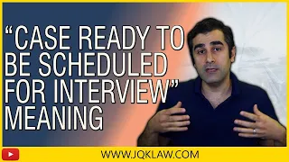 'Case Ready to be Scheduled for Interview' Meaning